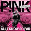 Album artwork for All I Know So Far: Setlist by P!NK