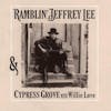 Album artwork for & Cypress Grove With Willie Love by Ramblin' Jeffrey Lee