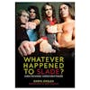 Album artwork for Whatever Happened to Slade? When the Whole World Went Crazee by Daryl Easlea