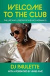 Album Artwork für Welcome to the Club: The Life and Lessons of a Black Woman DJ von DJ Paulette