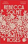 Illustration de lalbum pour Orwell's Roses par Rebecca Solnit