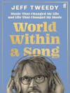 Album Artwork für World Within a Song Music That Changed My Life and Life That Changed My Music von Jeff Tweedy