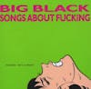 Album Artwork für Songs About Fucking von Big Black