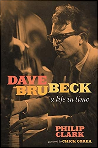Album artwork for Dave Brubeck: A Life In Time by Philip Clark