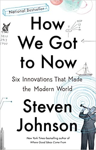 Album artwork for Album artwork for How We Got To Now: Six Innovations That Made the Modern World by Steven Johnson by How We Got To Now: Six Innovations That Made the Modern World - Steven Johnson