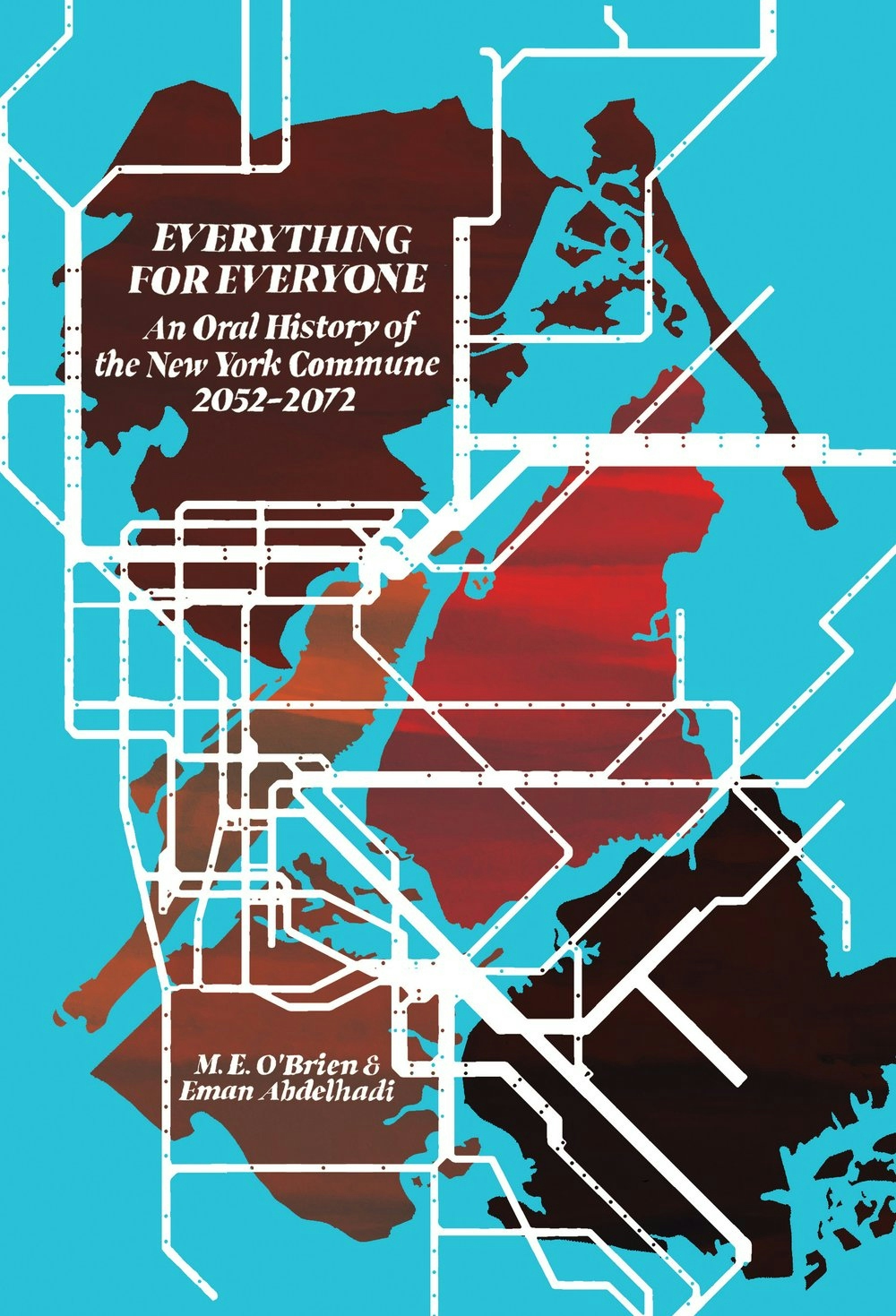 Album artwork for Everything for Everyone: An Oral History of the New York Commune, 2052-2072 by M. E. O’Brien and Eman Abdelhadi