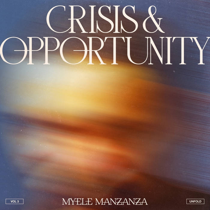 Album artwork for Crisis and Opportunity, Vol 3 - Unfold by Myele Manzanza