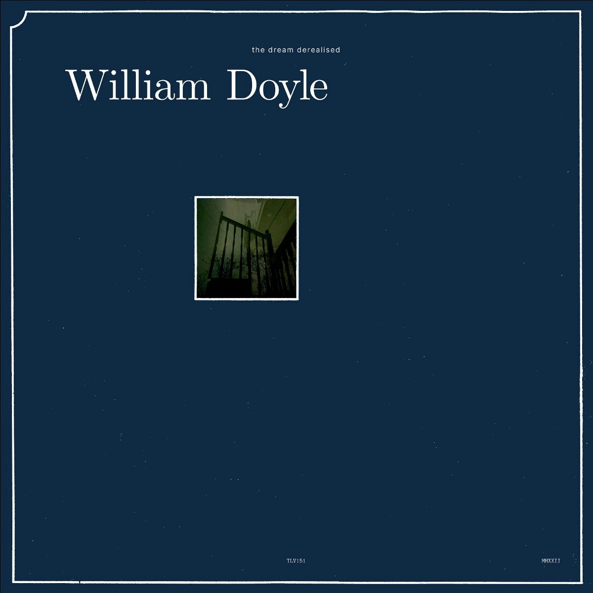 Album artwork for Album artwork for The Dream Derealised by William Doyle by The Dream Derealised - William Doyle