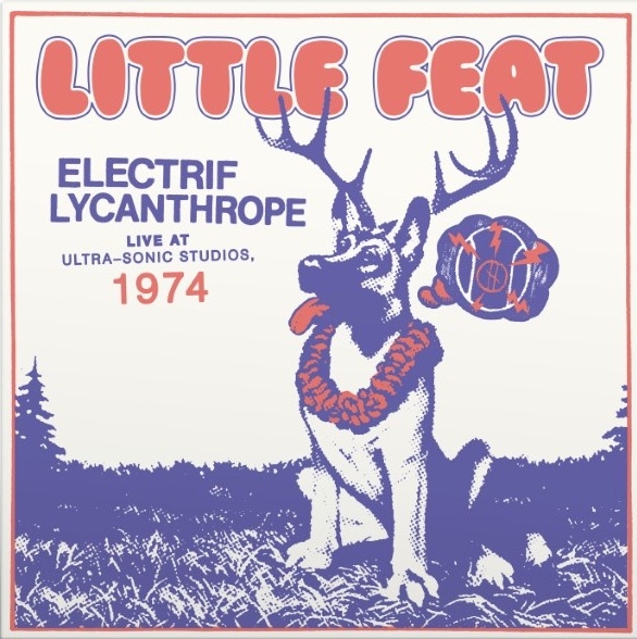 Album artwork for Album artwork for Electrif Lycanthrope: Live at Ultra-Sonic Studios, 1974 by Little Feat by Electrif Lycanthrope: Live at Ultra-Sonic Studios, 1974 - Little Feat