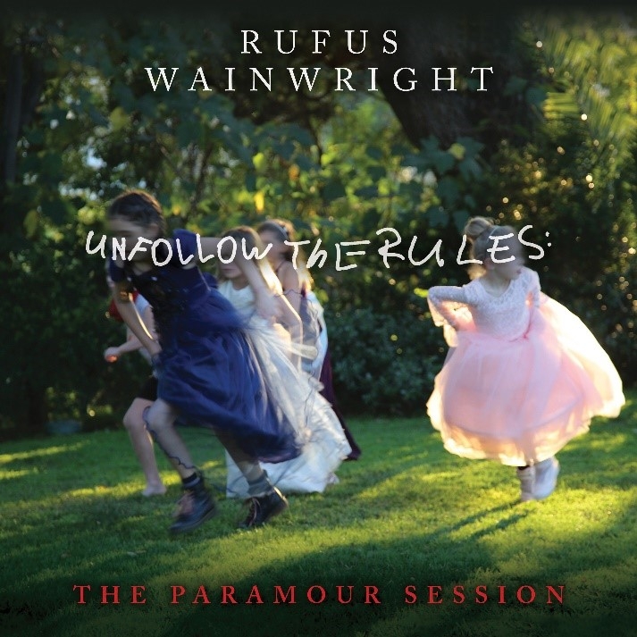 Album artwork for Unfollow The Rules: The Paramour Session by Rufus Wainwright