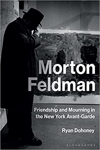 Album artwork for Morton Feldman: Friendship and Mourning in the New York Avant-Garde by Ryan Dohoney