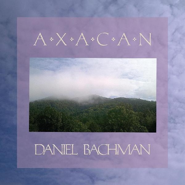 Album artwork for Axacan by Daniel Bachman