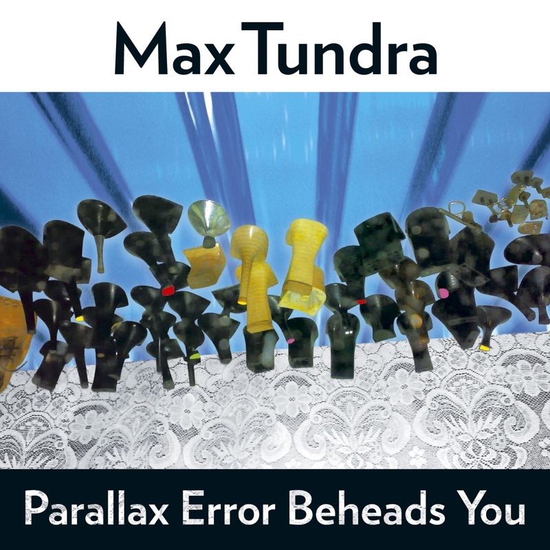 Album artwork for Album artwork for Parallax Error Beheads You by Max Tundra by Parallax Error Beheads You - Max Tundra