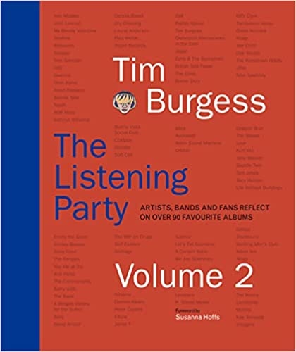 Album artwork for Album artwork for The Listening Party Volume 2: Artists, Bands and Fans Reflect on Over 90 Favourite Albums by Tim Burgess by The Listening Party Volume 2: Artists, Bands and Fans Reflect on Over 90 Favourite Albums - Tim Burgess