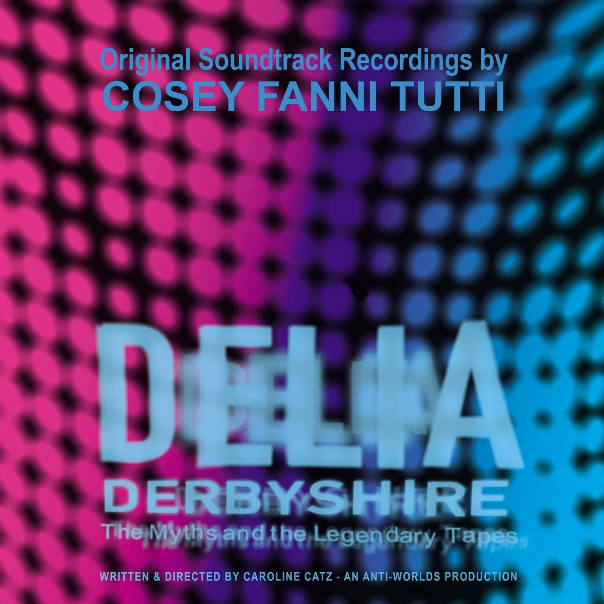 Album artwork for Album artwork for Original Soundtrack Recordings from the film ‘Delia Derbyshire: The Myths and the Legendary Tapes’ by Cosey Fanni Tutti by Original Soundtrack Recordings from the film ‘Delia Derbyshire: The Myths and the Legendary Tapes’ - Cosey Fanni Tutti