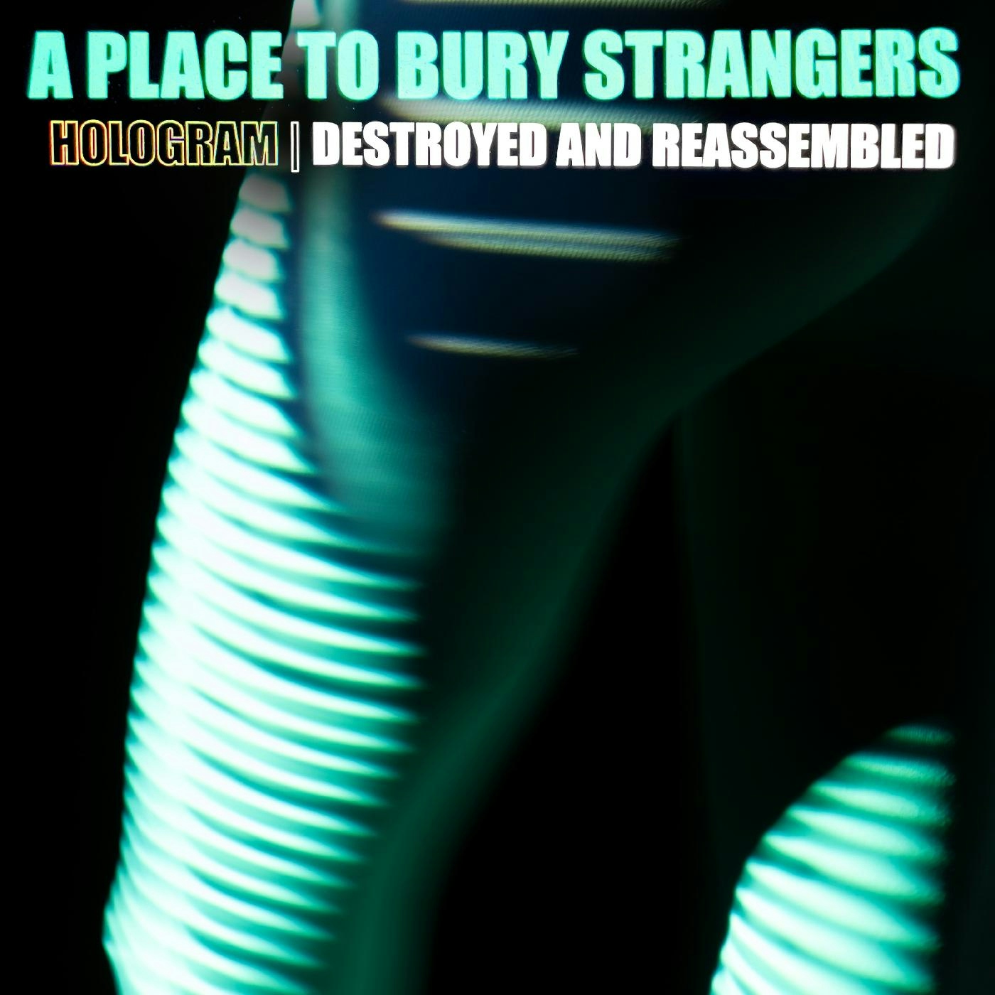 Album artwork for Hologram - Destroyed and Reassembled (Remix Album) by A Place To Bury Strangers