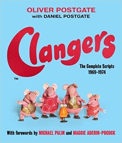 Album artwork for Clangers: The Complete Scripts 1969-1974 by Oliver Postgate with Daniel Postgate