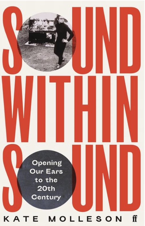 Album artwork for Sound Within Sound: Opening Our Ears to the Twentieth Century by Kate Molleson