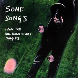 Album artwork for Some Songs from the Kill Rock Stars Singles by Various