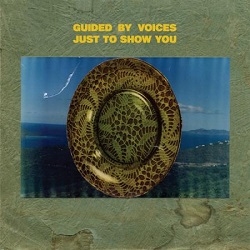 Album artwork for Album artwork for Just To Show You / Knife City by Guided By Voices by Just To Show You / Knife City - Guided By Voices
