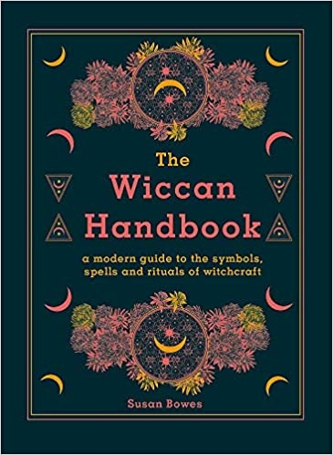 Album artwork for Album artwork for The Wiccan Handbook : A Modern Guide To The Symbols , Spells and Rituals of Witchcraft by Susan Bowes by The Wiccan Handbook : A Modern Guide To The Symbols , Spells and Rituals of Witchcraft - Susan Bowes