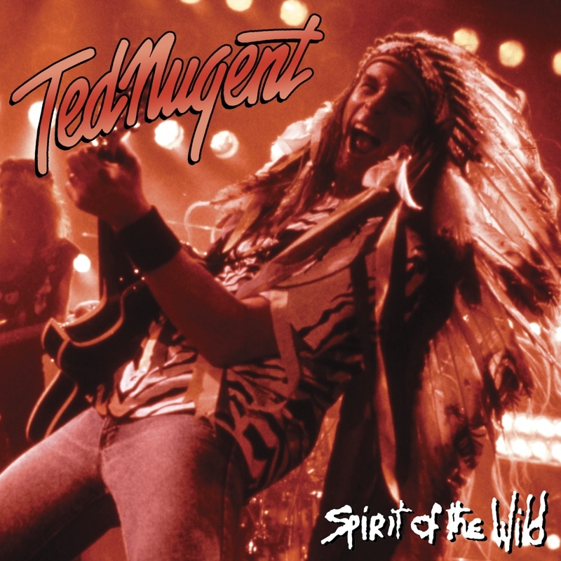 Album artwork for Album artwork for Spirit Of The Wild by Ted Nugent by Spirit Of The Wild - Ted Nugent