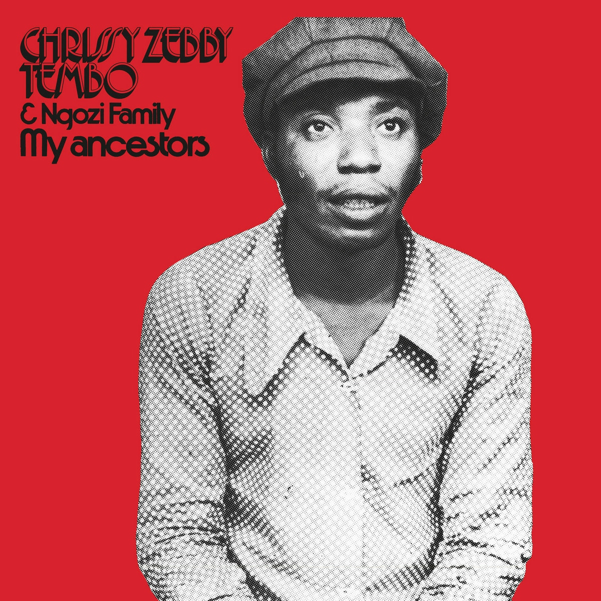 Album artwork for My Ancestors by Chrissy Zebby Tembo and Ngozi Family