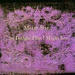 Album artwork for Album artwork for So Tonight That I May See by Mazzy Star by So Tonight That I May See - Mazzy Star