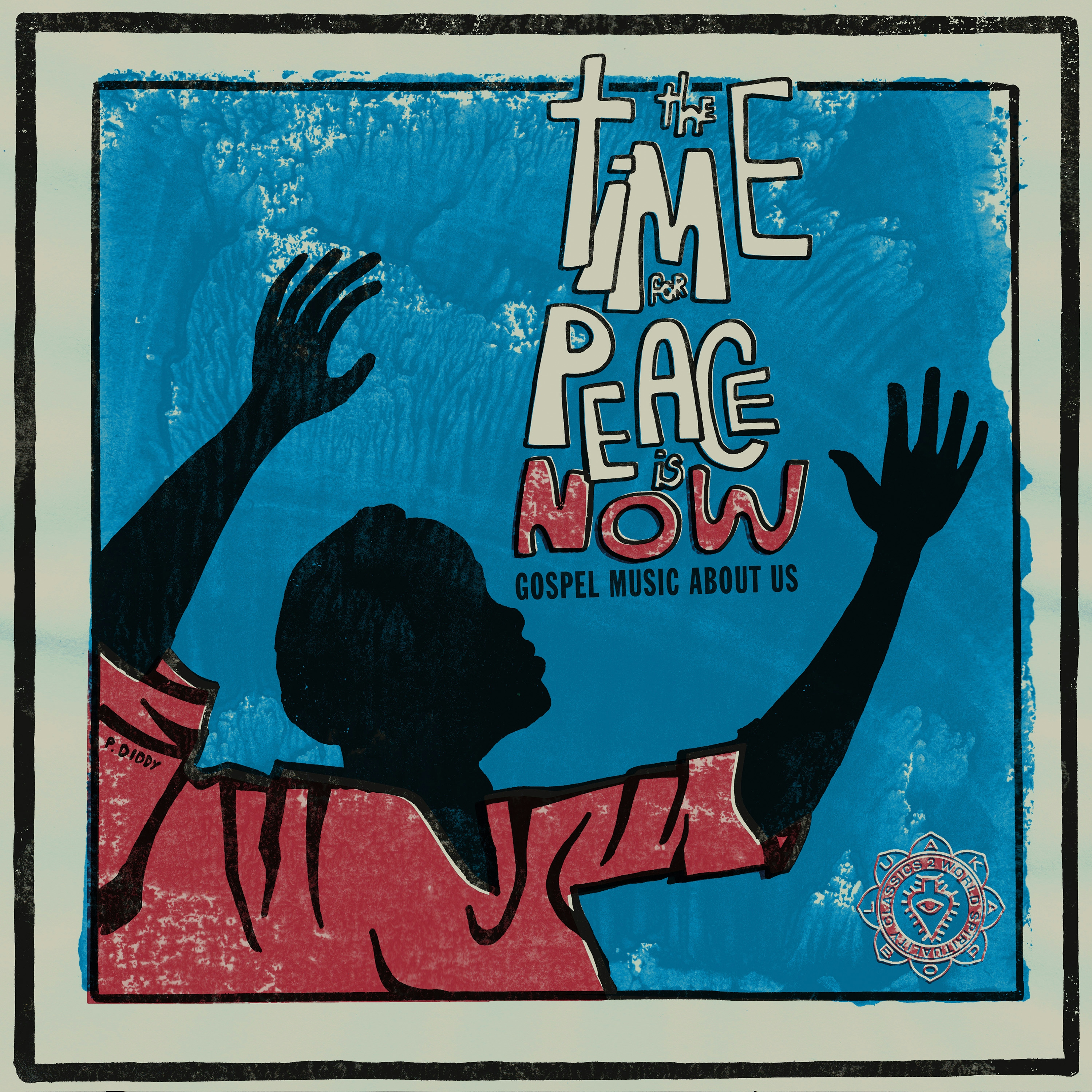 Album artwork for The Time For Peace Is Now (Gospel Music About Us) by Various