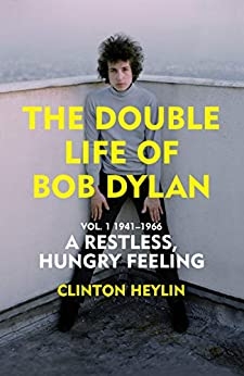 Album artwork for Album artwork for A Restless Hungry Feeling: The Double Life of Bob Dylan Vol. 1: 1941-1966 by Clinton Heylin by A Restless Hungry Feeling: The Double Life of Bob Dylan Vol. 1: 1941-1966 - Clinton Heylin