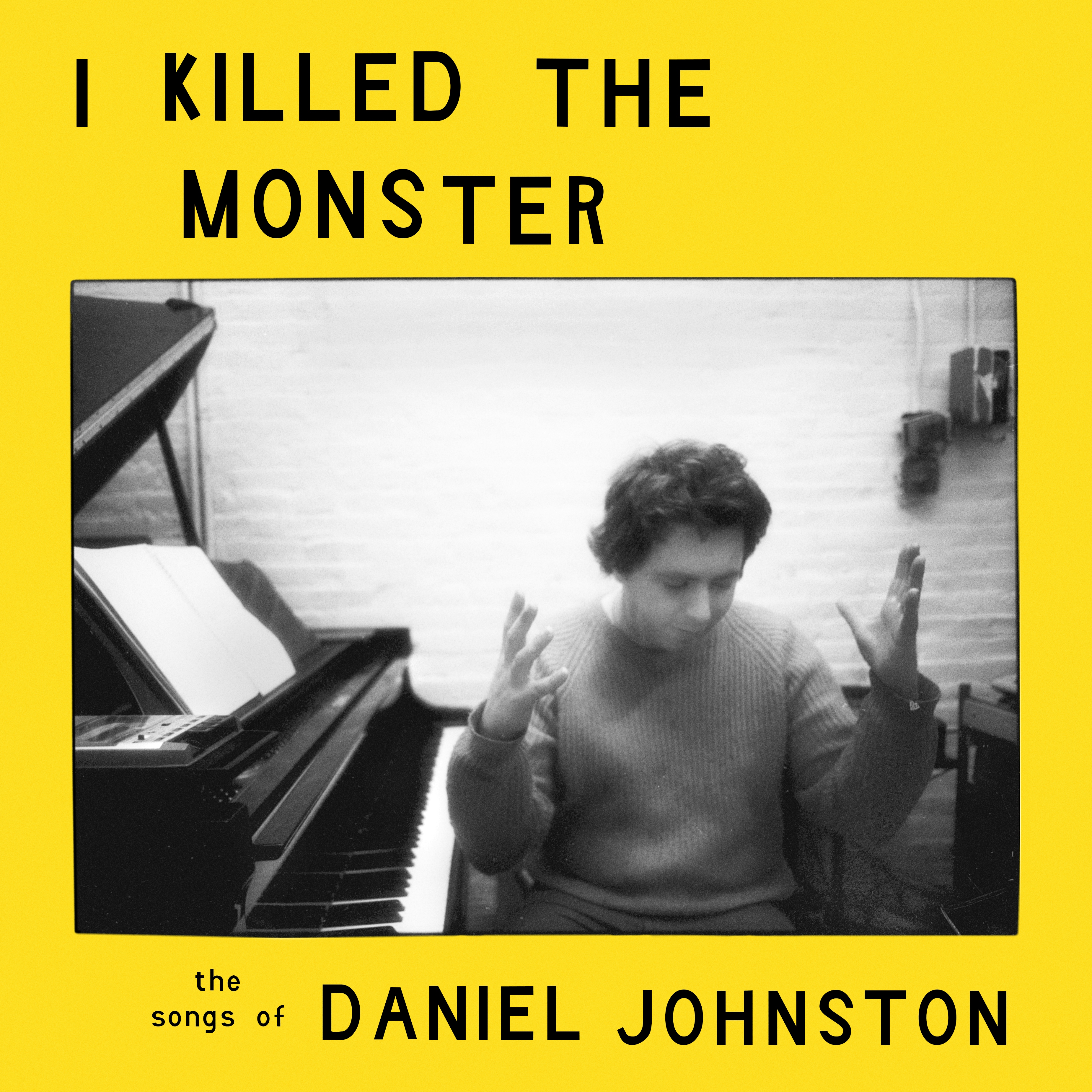 Album artwork for I Killed The Monster - The Songs of Daniel Johnston by Various
