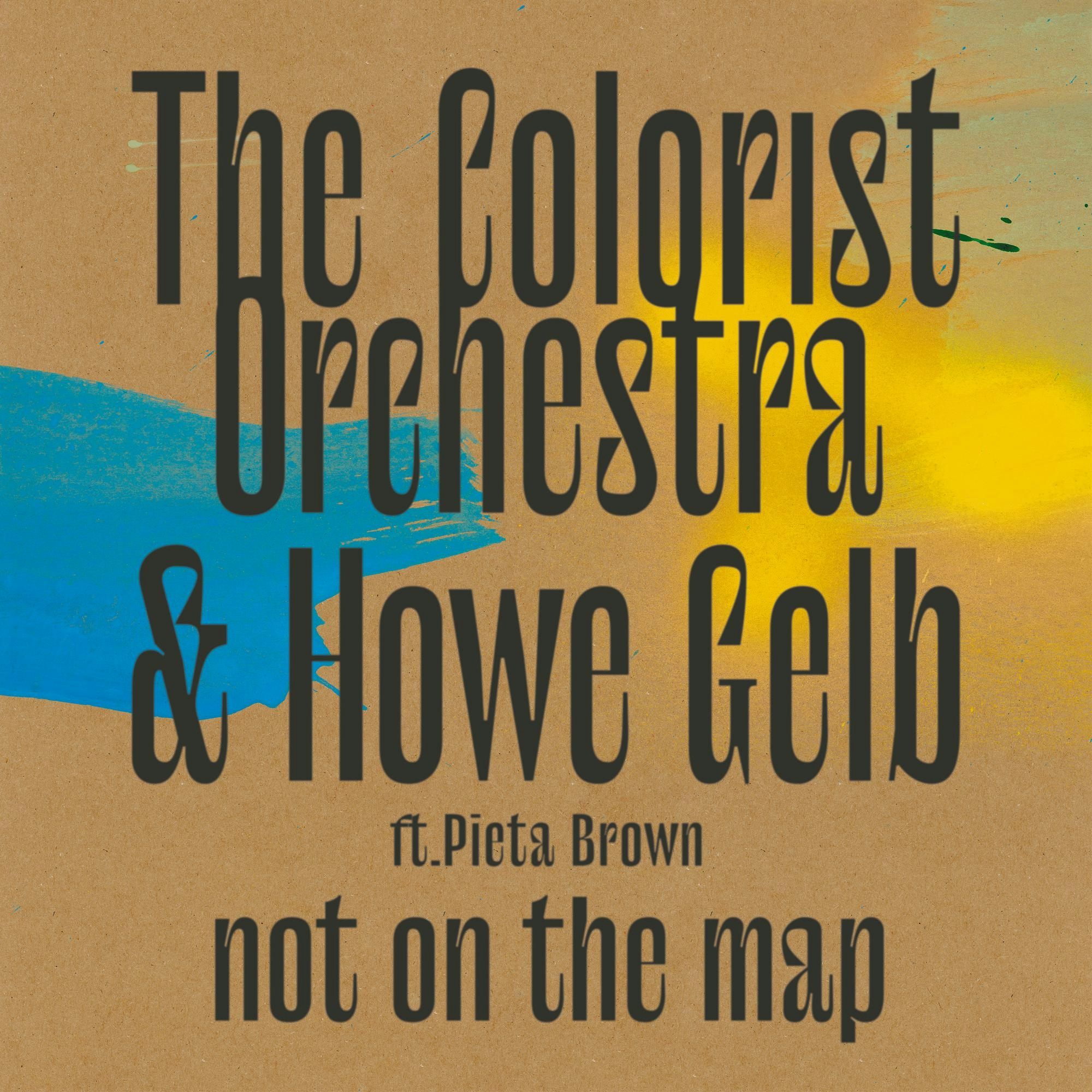 Album artwork for Not On The Map by The Colorist Orchestra and Howe Gelb