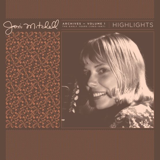 Album artwork for Album artwork for Joni Mitchell Archives, Vol 1 (1963-1967): Highlights by Joni Mitchell by Joni Mitchell Archives, Vol 1 (1963-1967): Highlights - Joni Mitchell