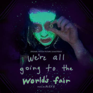 Album artwork for We're All Going To The World's Fair (Original Soundtrack) by Alex G