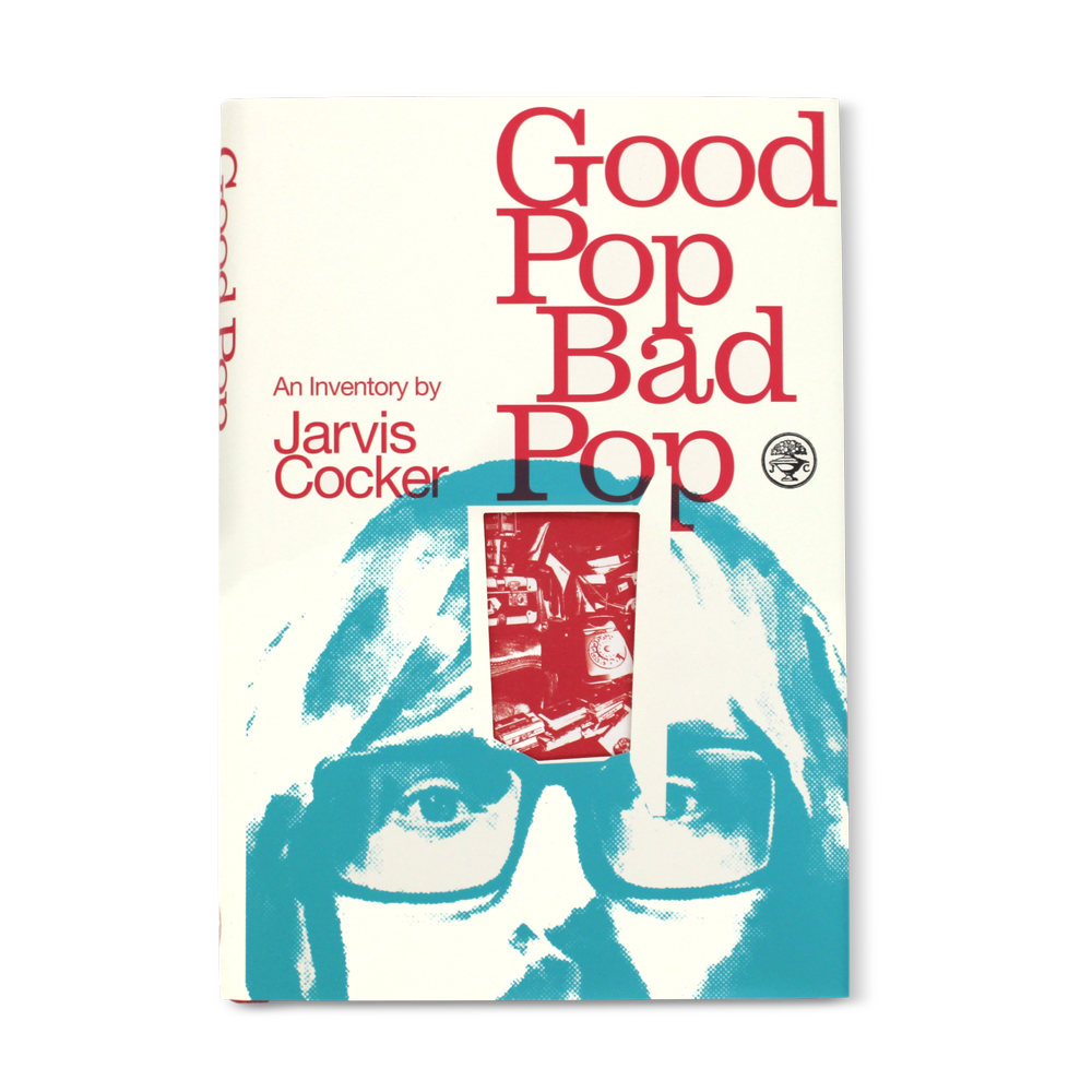 Album artwork for Album artwork for Good Pop, Bad Pop : An Inventory by Jarvis Cocker by Good Pop, Bad Pop : An Inventory - Jarvis Cocker