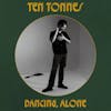 Album artwork for Dancing Alone by Ten Tonnes