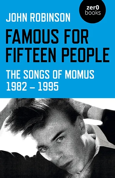 Album artwork for Album artwork for Famous for Fifteen People: The Songs of Momus 1982 - 1995 by John Robinson by Famous for Fifteen People: The Songs of Momus 1982 - 1995 - John Robinson