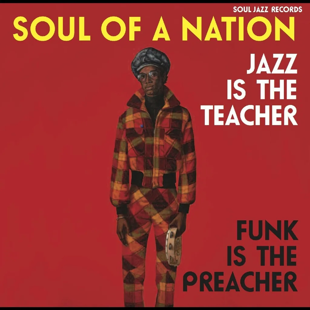 Album artwork for Soul of a Nation: Jazz is the Teacher, Funk is the Preacher - Afro-Centric Jazz, Street Funk and the Roots of Rap in the Black Power Era 1969-75 by Various