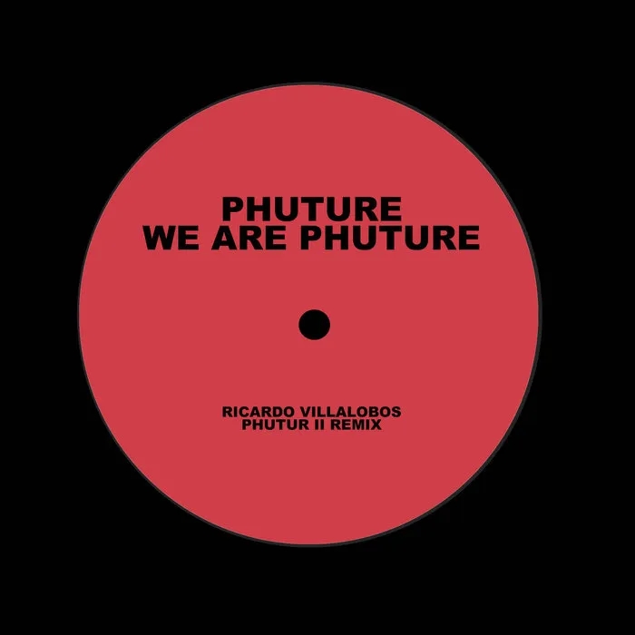Album artwork for We Are Phuture (Ricardo Villalobos Phutur I - IV Remixes) by Phuture