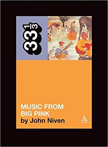 Album artwork for 33 1/3: The Band's Music From Big Pink by John Niven