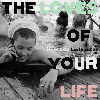 Album artwork for The Loves of Your Life by Hamilton Leithauser