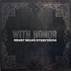 Album artwork for Heart Means Everything (Re-Mastered) by With Honor