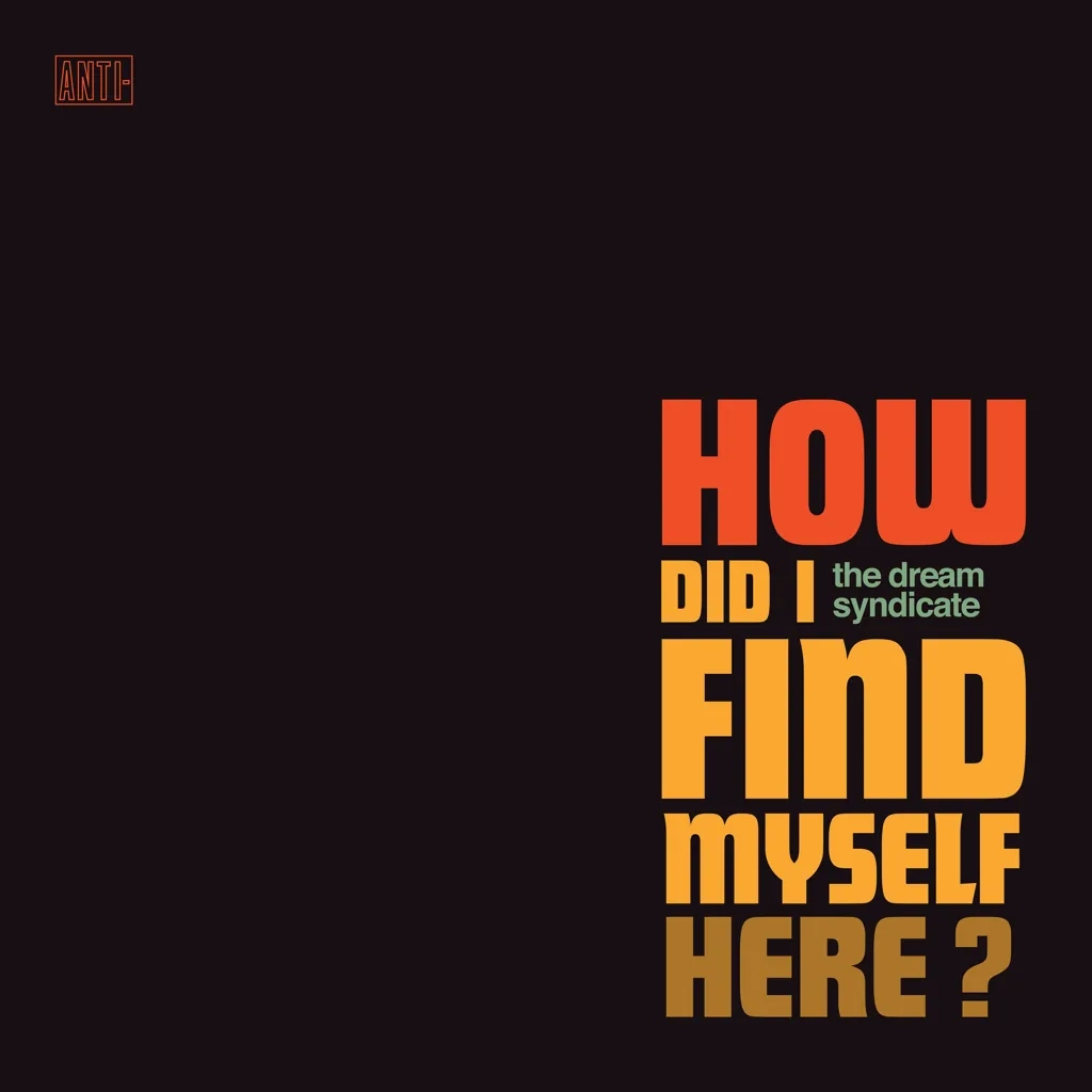 Album artwork for How Did I Find Myself Here? by The Dream Syndicate