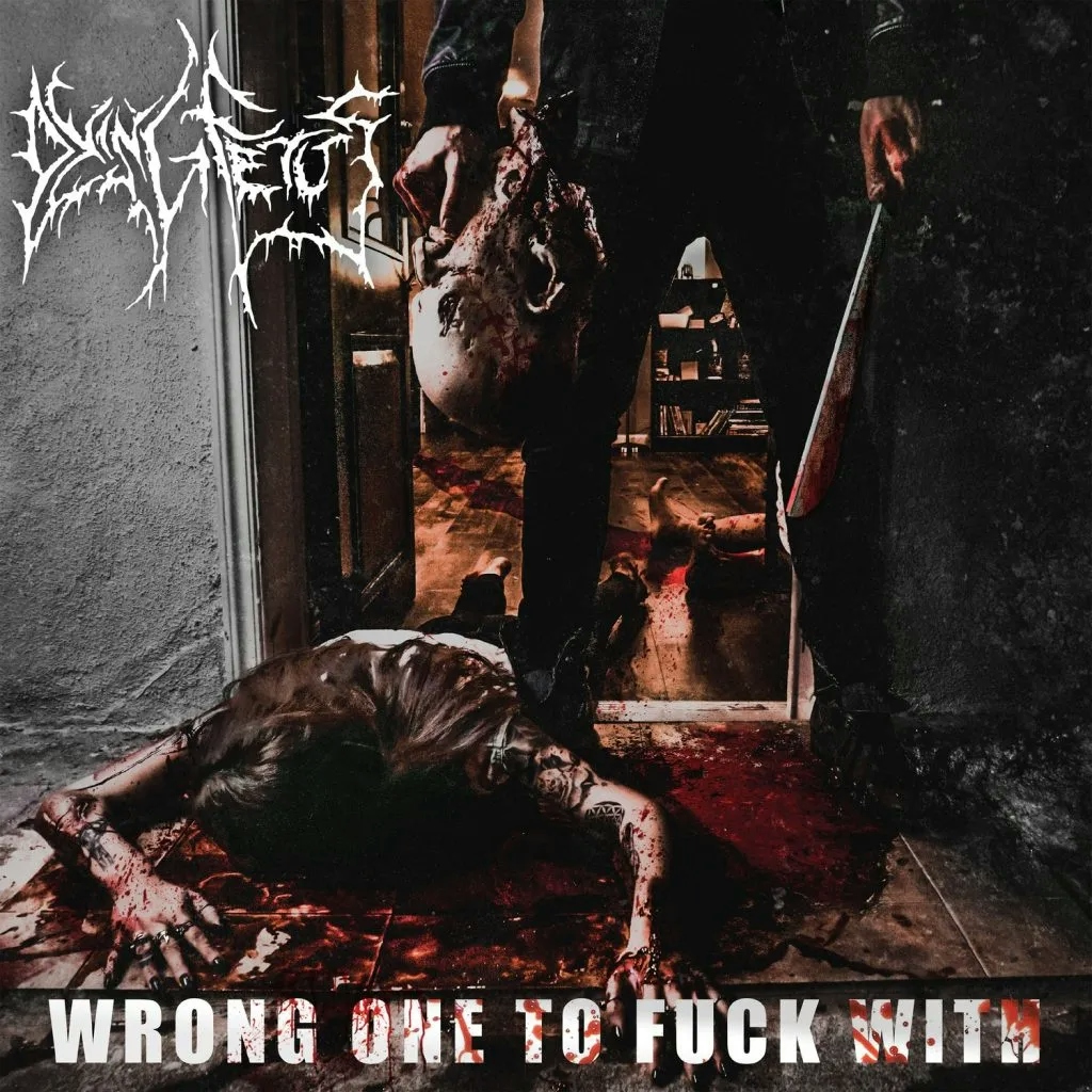 Album artwork for Wrong One To Fuck With by Dying Fetus