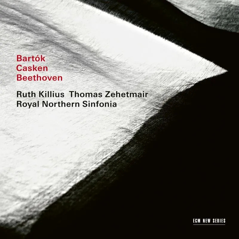 Album artwork for Bartok, Casken, Beethoven by Thomas Zehetmair, Ruth Killius, Royal Northern Sinfonia