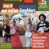 Album artwork for Songs Of Our Native Daughters by Our Native Daughters