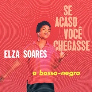Album artwork for Se Acaso Voce Chegasse by Elza Soares