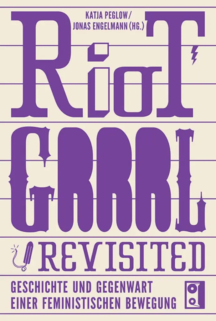 Album artwork for Riot Grrrl Revisited - Geschichte Und Gegenwart Einer F by Katja Peglow, Jonas Engelmann