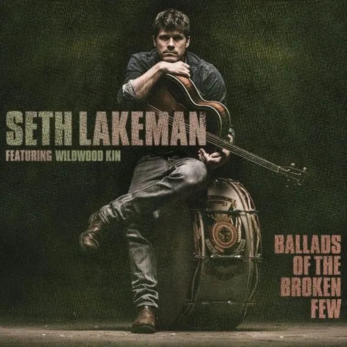 Album artwork for Ballads of the Broken Few by Seth Lakeman featuring Wildwood Kin