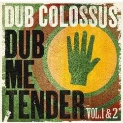 Album artwork for Dub Me Tender (vol 1 and 2) by Dub Colossus